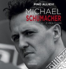 Michael Schumacher. Immagini di una vita. Ediz. italiana e inglese libro di Allievi Pino