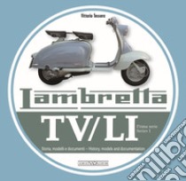 Lambretta. TV/LI. Prima serie. Storia, modelli e documenti. Ediz. italiana e inglese libro di Tessera Vittorio