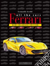 Ferrari. All the cars. Ediz. illustrata libro di Acerbi Leonardo