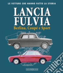 Lancia Fulvia. Berlina Coupé e Sport libro di Catarsi Giancarlo