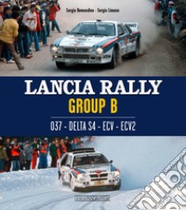 Lancia Rally Gruppo B. 037 - DELTA S4 - ECV - ECV2. Ediz. italiana e inglese libro di Remondino Sergio; Limone Sergio