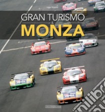 Gran turismo & Monza. Ediz. italiana e inglese libro di Vicenzi Ugo