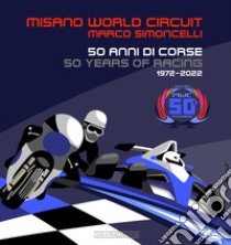 Misano world circuit. Marco Simoncelli 50 anni di corse. Ediz. italiana e inglese libro