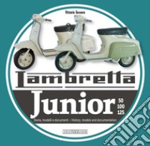 Lambretta junior 50, 100, 125. Storia Modelli e documenti-History, models and documents. Ediz. italiana e inglese libro di Tessera Vittorio