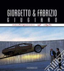 Giorgetto and Fabrizio Giugiaro. Masterpieces of style. Ediz. ampliata libro di Greggio L. (cur.)