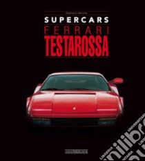 Ferrari testarossa. Supercars. Ediz. italiana e inglese libro di Derosa Gaetano