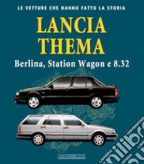 Lancia Thema. Berlina, station wagon e 8.32 libro di Visani Marco