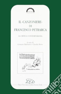 Il «Canzoniere» di Francesco Petrarca. La critica contemporanea libro di Barbarisi G. (cur.); Berra C. (cur.)