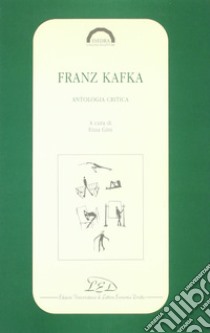 Franz Kafka. Antologia critica libro di Gini E. (cur.)