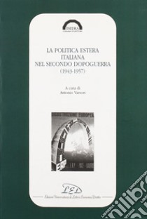 La politica estera italiana nel secondo dopoguerra (1943-1957) libro di Varsori A. (cur.)