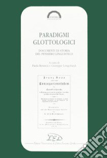 Paradigmi glottologici. Documenti di storia del pensiero linguistico libro di Benincà P. (cur.); Longobardi G. (cur.)