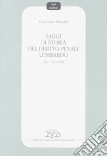 Saggi di storia del diritto penale lombardo (secc. XVI-XVIII) libro di Massetto G. Paolo