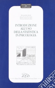 Introduzione all'uso della statistica in psicologia libro di Areni Alessandra; Ercolani A. Paola; Scalisi Teresa Gloria