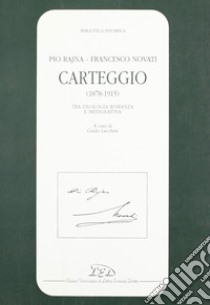 Carteggio (1878-1915). Tra filologia romanza e mediolatina libro di Rajna Pio; Novati Francesco; Lucchini G. (cur.)