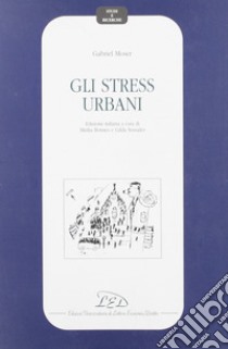 Gli stress urbani libro di Moser Gabriel; Bonnes M. (cur.)