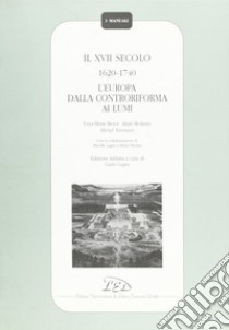 Il Diciassettesimo secolo (1620-1740). L'Europa dalla Controriforma ai Lumi libro di Bercé Yves-Marie; Molinier Alain; Péronnet Michel; Capra C. (cur.)