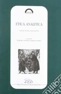 Etica analitica. Analisi, teorie, applicazioni libro di Lecaldano E. (cur.); Donatelli P. (cur.)