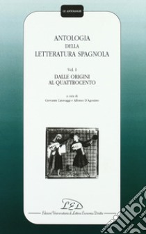 Antologia della letteratura spagnola. Vol. 1: Dalle origini al Quattrocento libro di Caravaggi G. (cur.); D'Agostino A. (cur.)