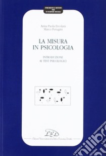 La misura in psicologia. Introduzione ai test psicologici libro di Ercolani A. Paola; Perugini Marco