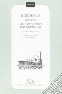 Il diciannovesimo secolo (1815-1914). Dalle rivoluzioni agli imperialismi libro di Heffer Jean; Serman William; Zaninelli S. (cur.)