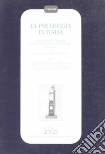 La psicologia in Italia. I protagonisti e i problemi scientifici, filosofici e istituzionali (1870-1945). Vol. 1 libro di Cimino G. (cur.); Dazzi N. (cur.)