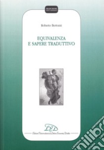 Equivalenza e sapere traduttivo libro di Bertozzi Roberto