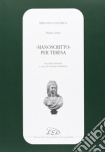 Manoscritto per Teresa libro di Verri Pietro; Barbarisi G. (cur.)