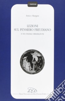 Lezioni sul pensiero freudiano e sue iniziali diramazioni libro di Mangini Enrico