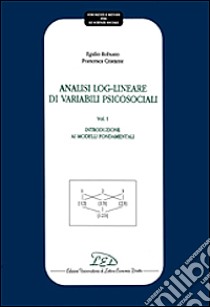 Analisi log-lineare di variabili psicosociali. Vol. 1: Introduzione ai modelli fondamentali libro di Robusto Egidio; Cristante Francesca