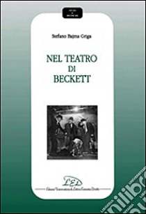 Nel teatro di Beckett libro di Bajma Griga Stefano