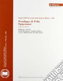Posidippo di Pella. Epigrammi (P. Mil. Vogl. VIII 309). Con 2 CD-ROM libro di Bastianini G. (cur.); Gallazzi C. (cur.)