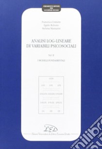 Analisi log-lineare di variabili psicosociali. Vol. 2: I modelli fondamentali libro di Cristante Francesca; Robusto Egidio; Mannarini Stefano