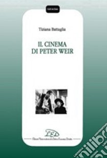 Il cinema di Peter Weir libro di Battaglia Tiziana