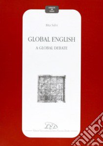 Global english. A global debate libro di Salvi Rita