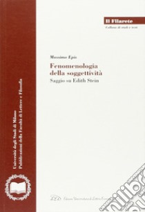 Fenomenologia della soggettività. Saggio su Edith Stein libro di Epis Massimo