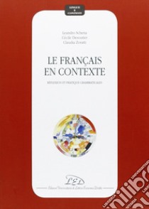 Le français en contexte. Réflexion et pratique grammaticales libro di Schena Leandro; Desoutter Cécile; Zoratti Claudia