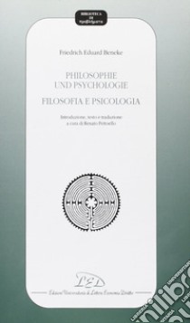 Philosophie und psycologie-Filosofia e psicologia. Introduzione, testo e traduzione. Testo tedesco a fronte libro di Beneke Friedrich E.