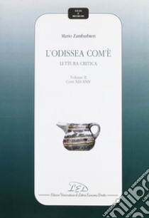 L'Odissea com'è. Lettura critica. Vol. 2: Canti XIII-XXIV libro di Zambarbieri Mario