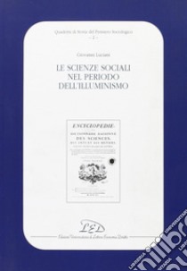 Le scienze sociali nel periodo dell'illuminismo libro di Luciani Giovanni