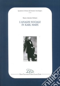 L'analisi sociale in Karl Marx libro di Fabiano Mauro Antonio