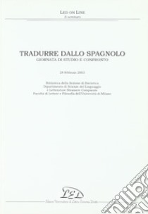 Tradurre dallo spagnolo. Giornata di studio e confronto (28 febbraio 2003) libro di Università MI-Bibl.Sez.Iberistica-Dip.Sez.Linguag. (cur.)