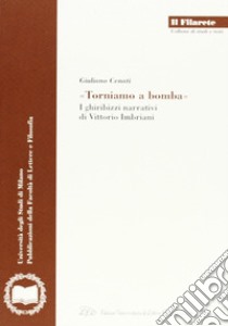 «Torniamo a bomba». I ghiribizzi narrativi di Vittorio Imbriani libro di Cenati Giuliano