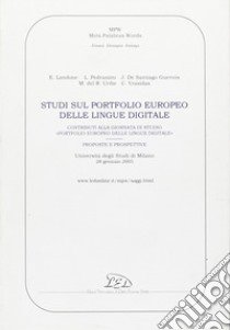 Studi sul portfolio europeo delle lingue digitale. Contributi alla Giornata di studio «Portfolio europeo delle lingue digitale: proposte e prospettive» (Università degli Studi di Milano, 28 gennaio 2005) libro di Landone Elena; Pedrazzini Luciana; Vrasidas Charalambos