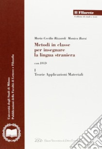 Metodi in classe per insegnare la lingua straniera. Con DVD libro di Rizzardi M. Cecilia; Barsi Monica