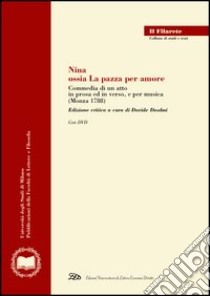 Nina, ossia la pazza per amore. Commedia di un atto in prosa ed in verso, e per musica. Con DVD libro di Daolmi D. (cur.)