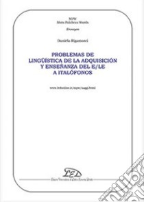 Problemas de lingüística de la adquisición y enseñanza del e/le a italófonos libro di Rigamonti Daniela