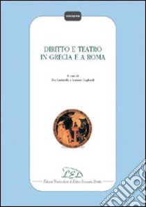 Diritto e teatro in Grecia e a Roma libro di Cantarella E. (cur.); Gagliardi L. (cur.)