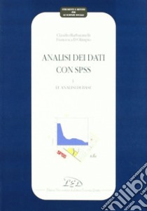 Analisi dei dati con SPSS. Vol. 1: Le analisi di base libro di Barbaranelli Claudio; D'Olimpio Francesca
