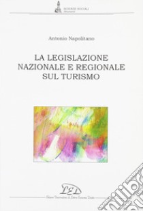 La legislazione nazionale e regionale sul turismo libro di Napolitano Antonio