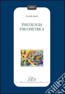 Psicologia psicometrica libro di Sartori Riccardo